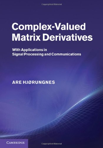 Complexvalued Matrix Derivatives With Applications In Signal Processing And Communications Are Hjorungnes