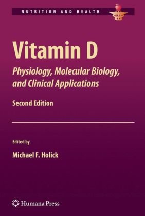Vitamin D Physiology Molecular Biology And Clinical Applications 2nd Edition Michael F Holick Phd