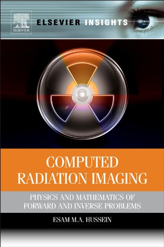 Computed Radiation Imaging Physics And Mathematics Of Forward And Inverse Problems Hussein E