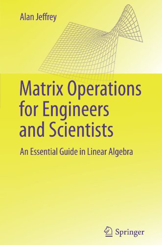 Matrix Operations For Engineers And Scientists An Essential Guide In Linear Algebra 1st Edition Alan Jeffrey Auth