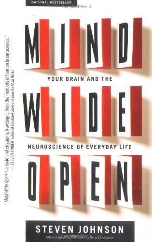 Mind Wide Open Your Brain And The Neuroscience Of Everyday Life Johnson S