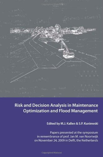 Risk And Decision Analysis In Maintenance Optimization And Flood Management Kallen Mj