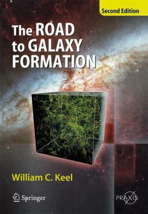 The Road To Galaxy Formation 2ed Keel W