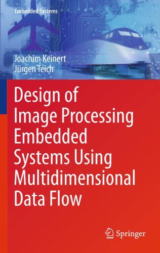 Design Of Image Processing Embedded Systems Using Multidimensional Data Flow 1st Edition Joachim Keinert