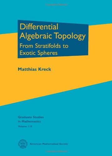 Differential Algebraic Topology From Stratifolds To Exotic Spheres Kreck M