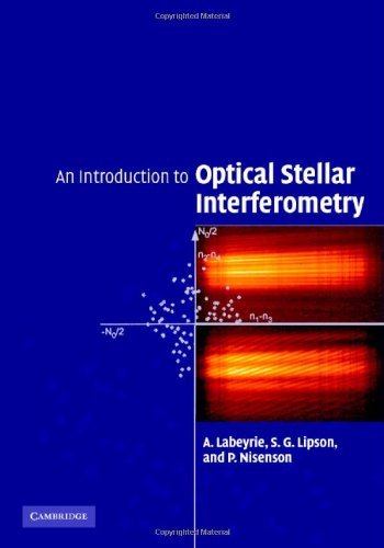 An Introduction To Optical Stellar Interferometry Labeyrie A