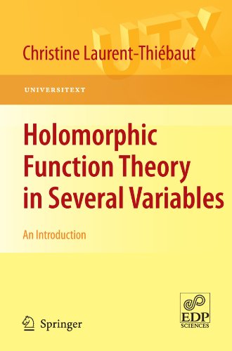 Holomorphic Function Theory In Several Variables An Introduction 1st Edition Christine Laurentthibaut Auth