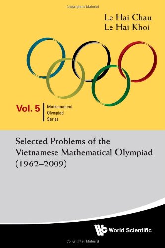 Selected Problems Of The Vietnamese Mathematical Olympiad 19622009 Le Hc