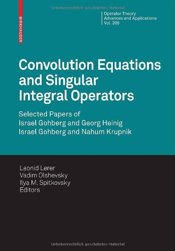 Convolution Equations And Singular Integral Operators Selected Papers Of Israel Gohberg Lerer L
