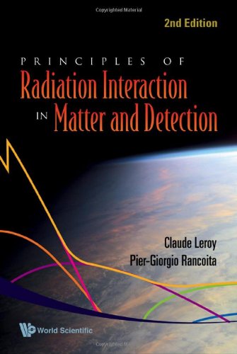 Principles Of Radiation Interaction In Matter And Detection 2ed Leroy C