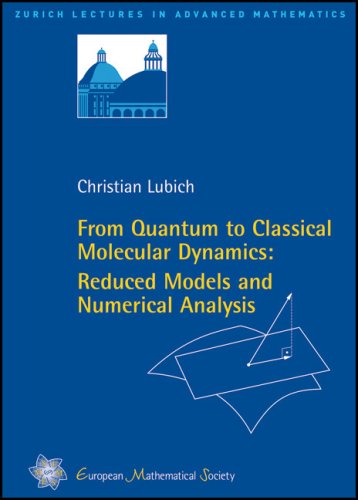 From Quantum To Classical Molecular Dynamics Reduced Models And Numerical Analysis Lubich C