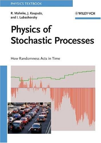 Physics Of Stochastic Processes How Randomness Acts In Time Mahnke R
