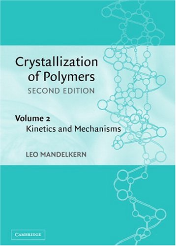 Crystallization Of Polymers Kinetics And Mechanisms 2ed Mandelkern L