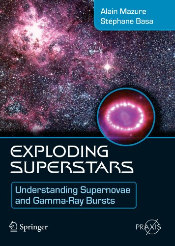 Exploding Superstars Understanding Supernovae And Gammaray Bursts Mazure A