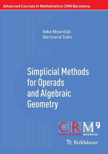 Simplicial Methods For Operads And Algebraic Geometry 1st Edition Ieke Moerdijk