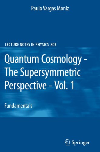 Quantum Cosmology The Supersymmetric Perspective Vol 1 Fundamentals 1st Edition Paulo Vargas Moniz Auth
