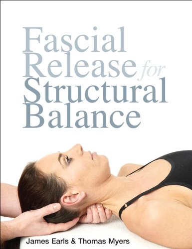 Fascial Release For Structural Balance Myers T Earls J