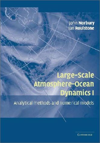 Largescale Atmosphereocean Dynamics Norbury J Roulstone I Eds