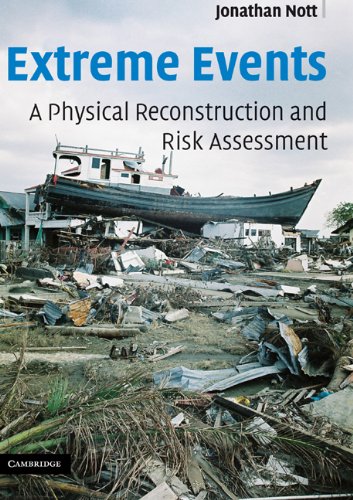 Extreme Events A Physical Reconstruction And Risk Assessment Nott J