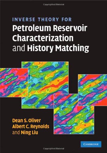 Inverse Theory For Petroleum Reservoir Characterization And History Matching Oliver Ds