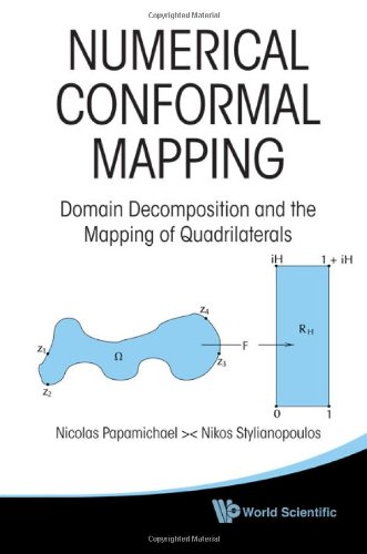 Numerical Conformal Mapping Domain Decomposition And The Mapping Of Quadrilaterals Papamichael N