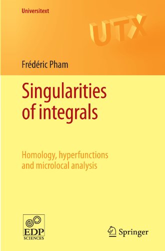 Singularities Of Integrals Homology Hyperfunctions And Microlocal Analysis 1st Edition Frdric Pham