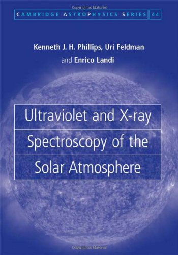 Ultraviolet And Xray Spectroscopy Of The Solar Atmosphere Phillips K