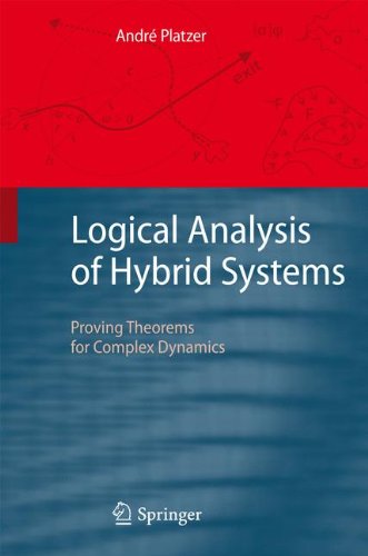 Logical Analysis Of Hybrid Systems Proving Theorems For Complex Dynamics 1st Edition Andr Platzer Auth