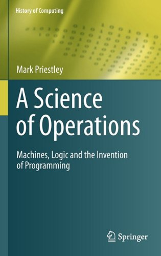 A Science Of Operations Machines Logic And The Invention Of Programming 1st Edition Mark Priestley Auth