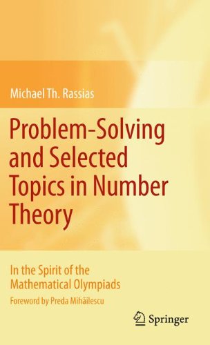 Problemsolving And Selected Topics In Number Theory In The Spirit Of The Mathematical Olympiads 1st Edition Michael Th Rassias