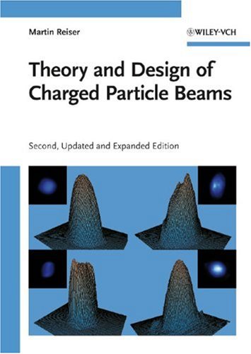 Theory And Design Of Charged Particle Beams 2ed Reiser M