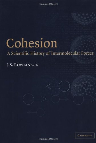 Cohesion A Scientific History Of Intermolecular Forces Rowlinson Js