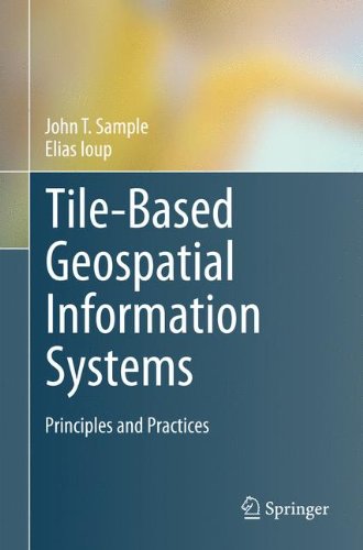 Tilebased Geospatial Information Systems Principles And Practices 1st Edition John T Sample
