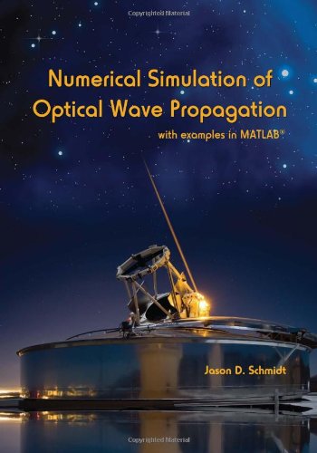Numerical Simulation Of Optical Wave Propagation With Examples In Matlab Schmidt Jd