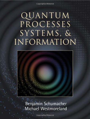 Quantum Processes Systems And Information Schumacher B Westmoreland Md