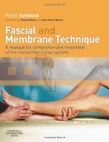 Fascial And Membrane Technique Comprehensive Treatment Of The Connective Tissue System Schwind P