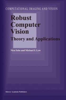 Robust Computer Vision Theory And Applications Sebe N Lew Ms
