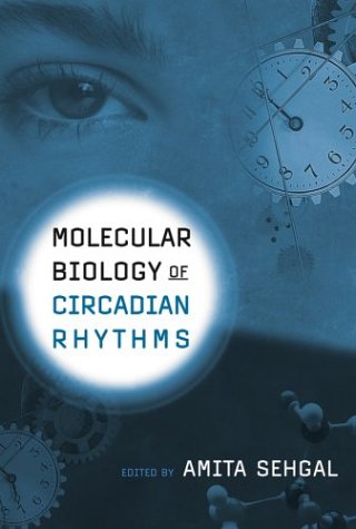Molecular Biology Of Circadian Rhythms Sehgal A Ed