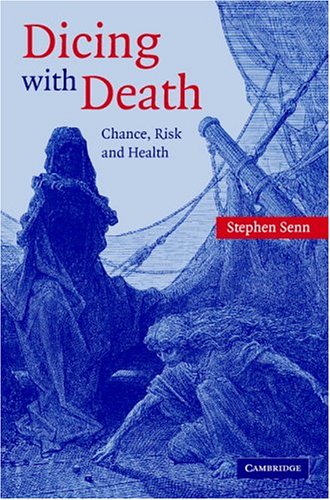 Dicing With Death Chance Risk And Health Senn S
