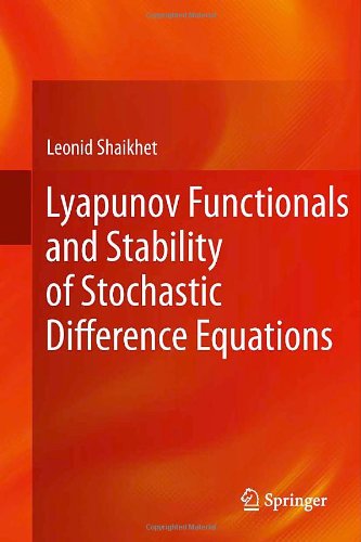 Lyapunov Functionals And Stability Of Stochastic Difference Equations 1st Edition Leonid Shaikhet Auth