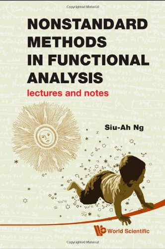 Nonstandard Methods In Functional Analysis Lectures And Notes Siuah Ng