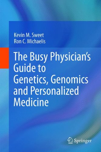The Busy Physicians Guide To Genetics Genomics And Personalized Medicine 1st Edition Kevin M Sweet