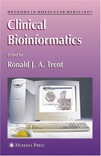Clinical bioinformatics 1st edition by Ronald Trent ISBN 1603271486 978-1603271486