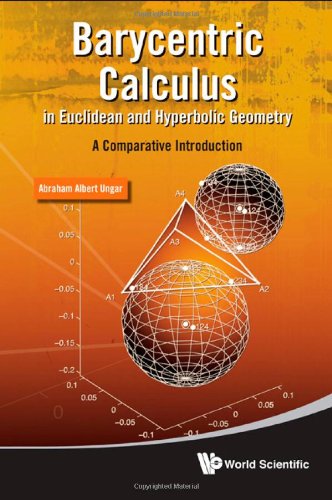 Barycentric Calculus In Euclidean And Hyperbolic Geometry Ungar Aa