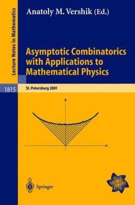 Asymptotic Combinatorics With Applications To Mathematical Physics A European Mathematical Summer School Held At The Euler Institute St Petersburg Russia July 920 2001 1st Edition Alexei Borodin Auth