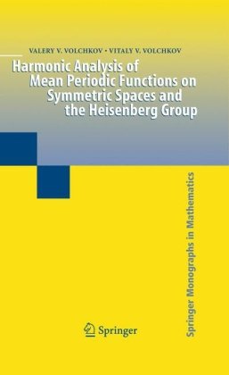 Harmonic Analysis Of Mean Periodic Functions On Symmetric Spaces And The Heisenberg Group 1st Edition Prof Valery V Volchkov