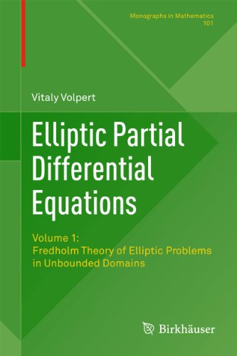 Elliptic Partial Differential Equations Volume 1 Fredholm Theory Of Elliptic Problems In Unbounded Domains 1st Edition Vitaly Volpert Auth