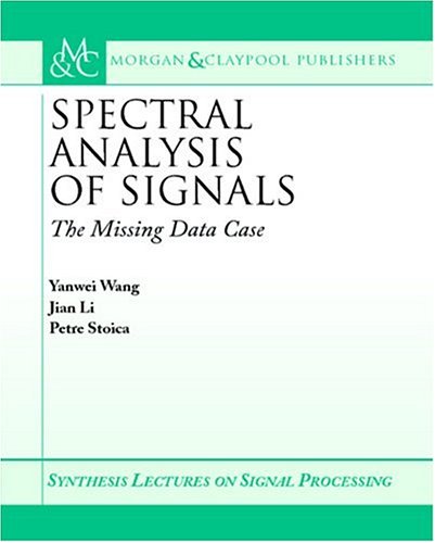 Spectral Analysis Of Signals The Missing Data Case Wang Y Li J