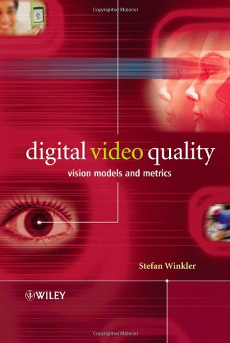 Digital Video Quality Vision Models And Metrics Winkler S