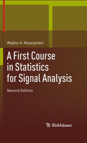 A First Course In Statistics For Signal Analysis 2nd Edition Wojbor A Woyczynski Auth
